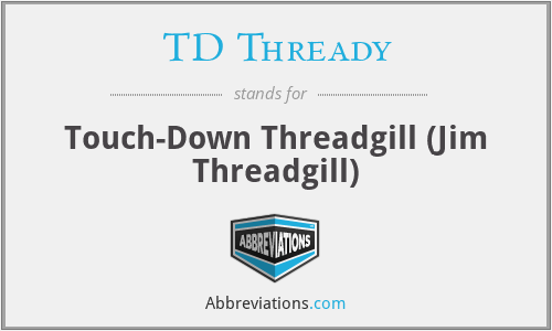 TD Thready - Touch-Down Threadgill (Jim Threadgill)